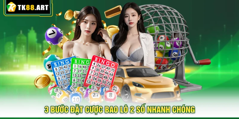 Cách Chơi Bao Lô 2 Số Tại TK88 Tỷ Lệ 1 Ăn 99 Cực Chuẩn 4 3 bước đặt cược bao lô 2 số nhanh chóng