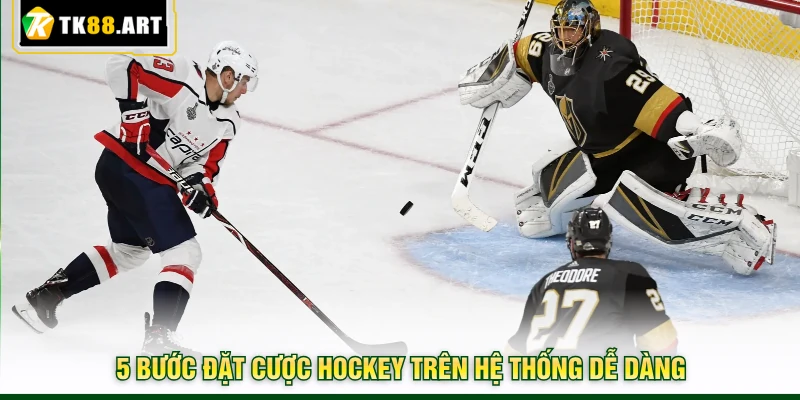 Hockey Tại TK88 - Tham Gia Bắt Kèo Hấp Dẫn Ngay Trong Trận 5 5 bước đặt cược Hockey trên hệ thống dễ dàng