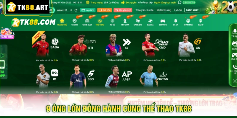 Thể Thao TK88 - Top 1 Địa Điểm Giữ Chân Hàng Triệu Hội Viên 3 9 ông lớn đồng hành cùng thể thao TK88