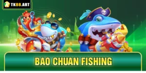 Bao Chuan Fishing TK88 - Rinh Ngay Kho Báu Đại Dương Hấp Dẫn 