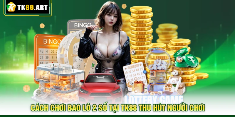 Cách Chơi Bao Lô 2 Số Tại TK88 Tỷ Lệ 1 Ăn 99 Cực Chuẩn 2 Cách chơi bao lô 2 số tại TK88 thu hút người chơi