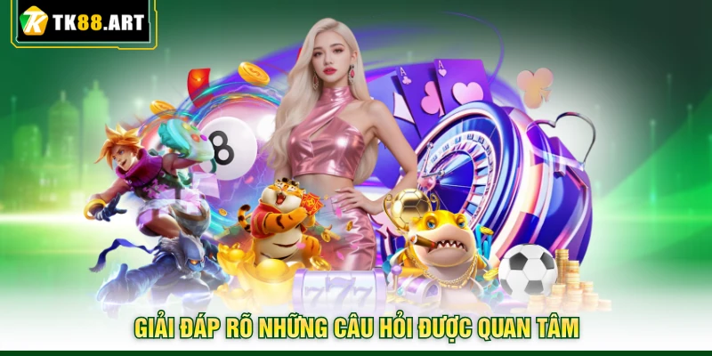 Đăng Ký TK88 - Thủ Tục Mở Tài Khoản Nhanh Cho Người Mới 5 Giải đáp rõ những câu hỏi được quan tâm