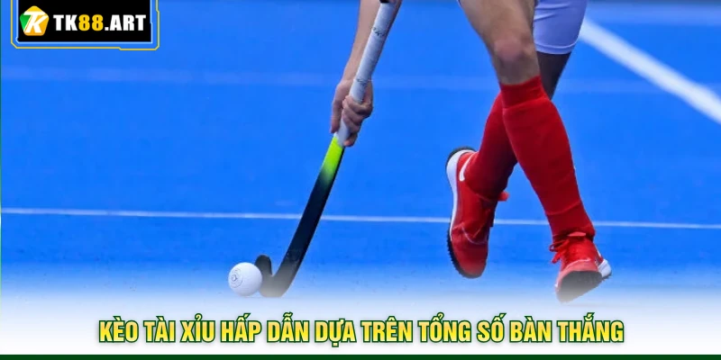 Hockey Tại TK88 - Tham Gia Bắt Kèo Hấp Dẫn Ngay Trong Trận 3 Kèo tài xỉu hấp dẫn dựa trên tổng số bàn thắng