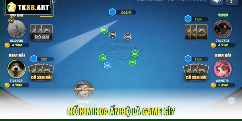Nổ Kim Hoa Ấn Độ TK88 - Từ Tân Thủ Đến Cao Thủ Chỉ Trong 5 Phút 2 Nổ Kim Hoa Ấn Độ là game gì?