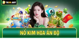 Nổ Kim Hoa Ấn Độ TK88 - Từ Tân Thủ Đến Cao Thủ Chỉ Trong 5 Phút