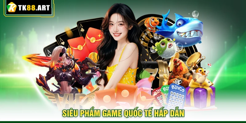Game Bài TK88 - Chinh Phục Đỉnh Cao, Rinh Thưởng Cực Khủng 3 Siêu phẩm game quốc tế hấp dẫn