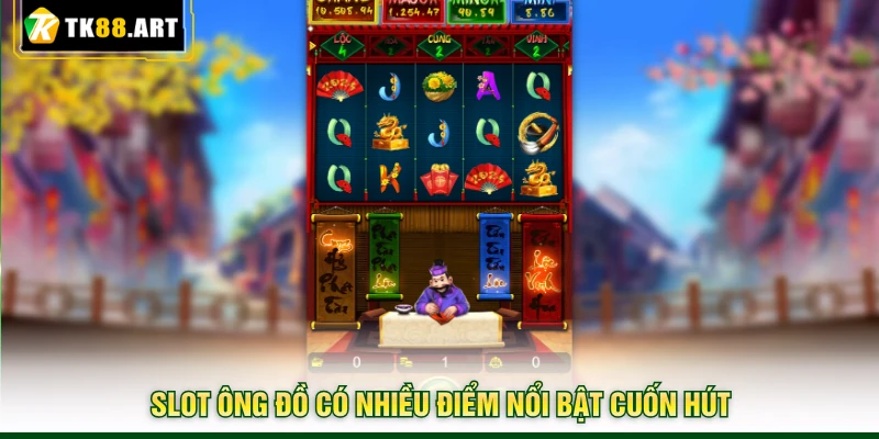 Slot Ông Đồ TK88 - Trúng Hũ Jackpot Khủng Nhờ Câu Đối Đỏ 3 Slot Ông Đồ có nhiều điểm nổi bật cuốn hút