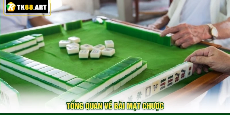 Mạt Chược - Tạo Tổ Hợp Ù, Rinh Ngay Thưởng Lớn Cùng TK88 2 Tổng quan về bài Mạt Chược