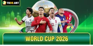 World Cup 2026 - Lên Kèo Cược Trọn Vẹn Cảm Xúc Tại TK88